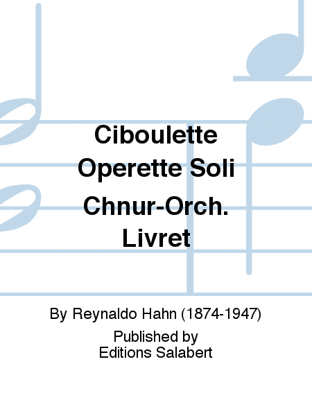 Ciboulette Operette Soli Chnur-Orch. Livret