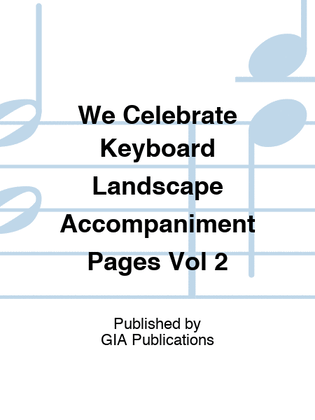 Book cover for We Celebrate Keyboard Landscape Accompaniment Pages Vol 2