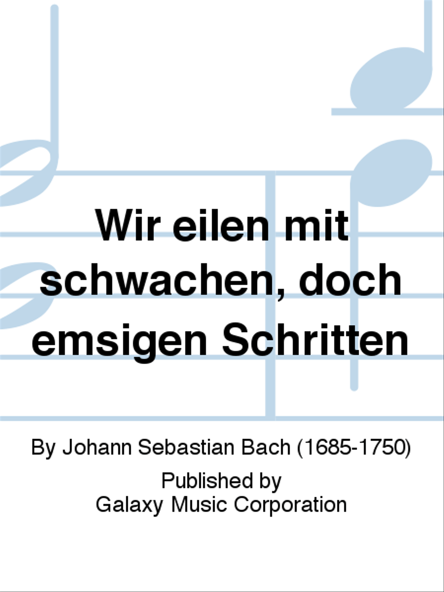 Wir eilen mit schwachen, doch emsigen Schritten (We Hurry with Tired, Unfaltering Footsteps)