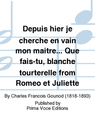Book cover for Depuis hier je cherche en vain mon maitre... Que fais-tu, blanche tourterelle from Romeo et Juliette