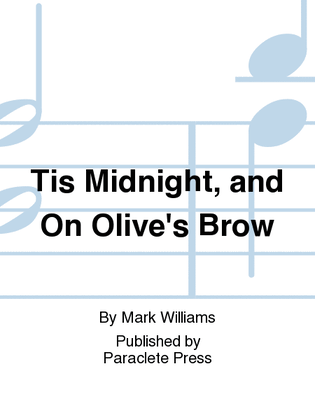 Tis Midnight, and On Olive's Brow