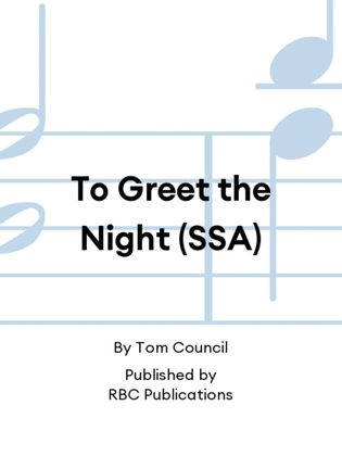 To Greet the Night (SSA)