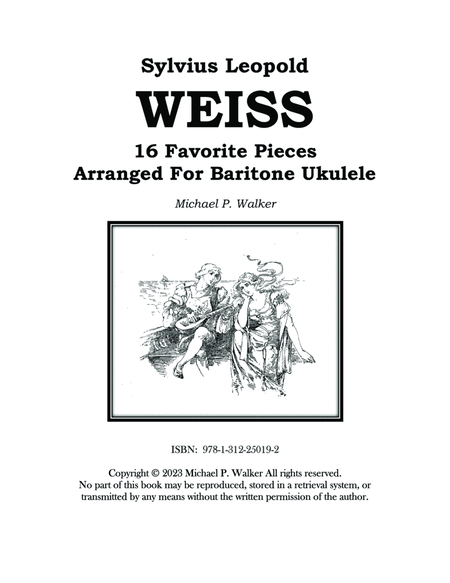 Sylvius Leopold Weiss: 16 Favorite Pieces Arranged For Baritone Ukulele