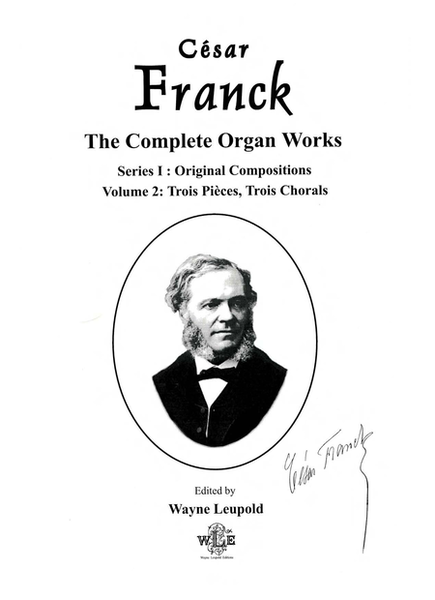 The Complete Organ Works of Cesar Franck, Series I (Original Compositions): Volume 2, Trois Pieces, Trois Chorals