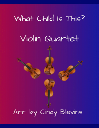 What Child Is This? for Violin Quartet