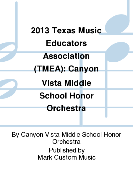 2013 Texas Music Educators Association (TMEA): Canyon Vista Middle School Honor Orchestra