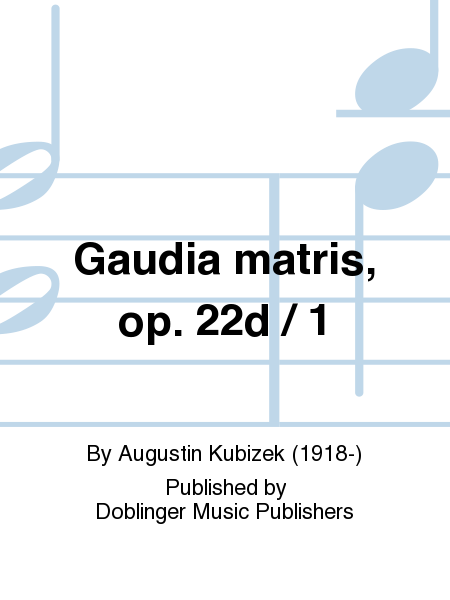 Gaudia matris, op. 22d / 1
