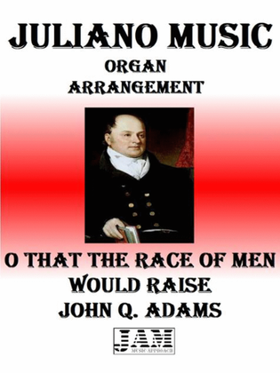 O THAT THE RACE OF MEN WOULD RAISE - JOHN Q. ADAMS (HYMN - EASY ORGAN)