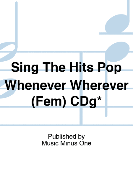 Sing The Hits Pop Whenever Wherever (Fem) CDg*