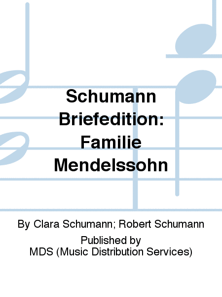 Schumann Briefedition: Familie Mendelssohn II.1