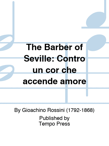 BARBER OF SEVILLE, THE: Contro un cor che accende amore