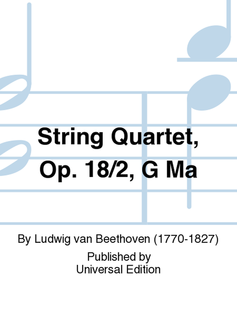 String Quartet, Op. 18/2, G Ma