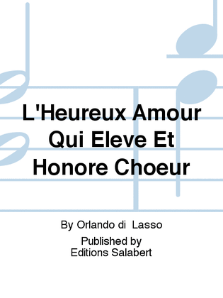 Book cover for L'Heureux Amour Qui Eleve Et Honore Choeur