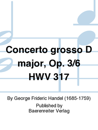 Book cover for Concerto grosso in D major, op. 3/6, HWV 317