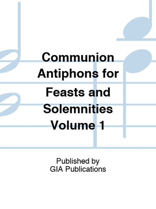 Communion Antiphons for Feasts and Solemnities - Volume 1