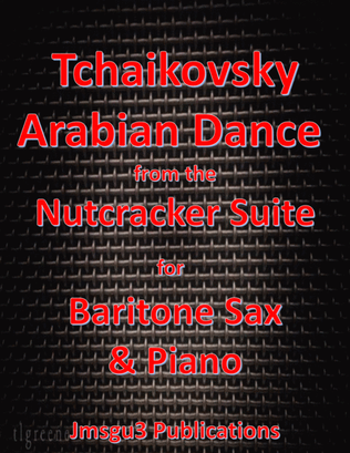 Tchaikovsky: Arabian Dance from Nutcracker Suite for Baritone Sax & Piano