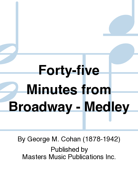 Forty-five Minutes from Broadway - Medley