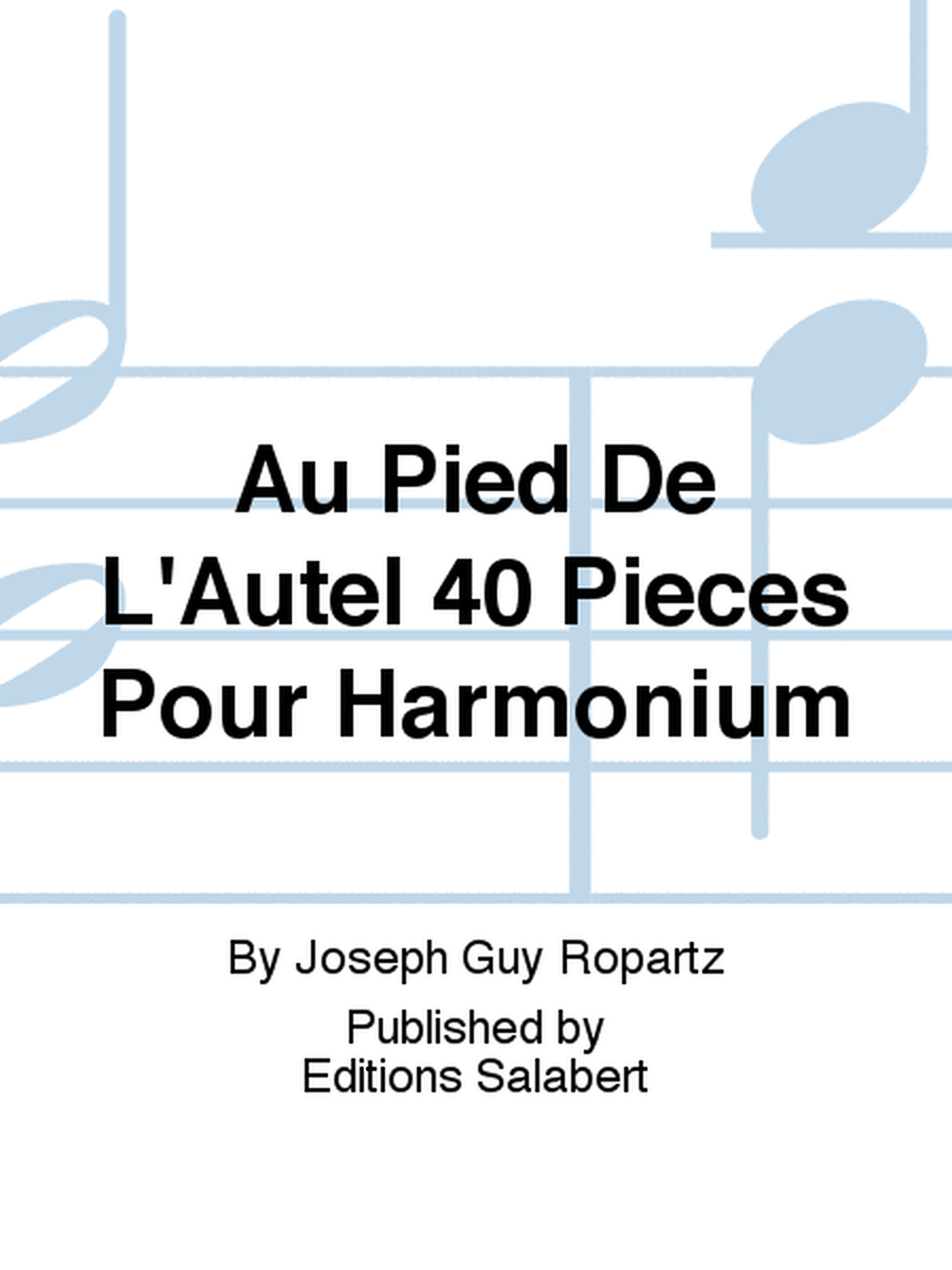 Au Pied De L'Autel 40 Pieces Pour Harmonium