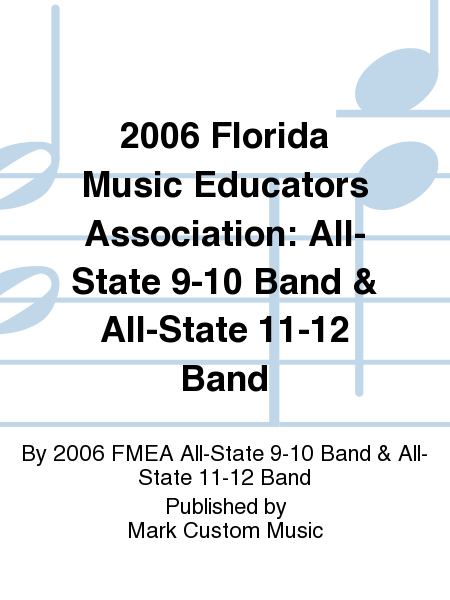 2006 Florida Music Educators Association: All-State 9-10 Band & All-State 11-12 Band