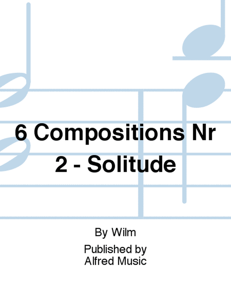 6 Compositions Nr 2 - Solitude