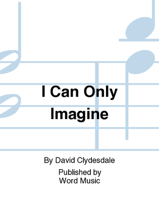 I Can Only Imagine - CD ChoralTrax