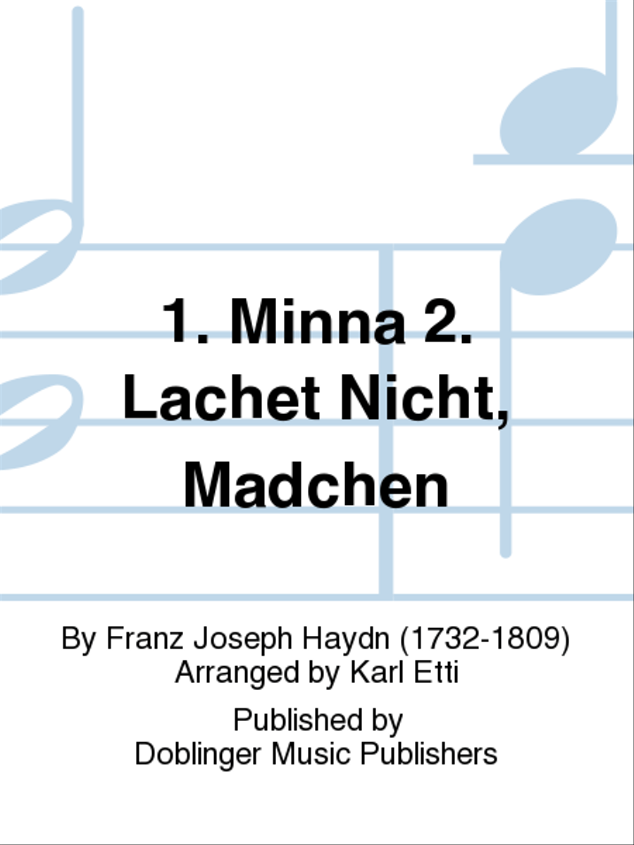 1. Minna 2. Lachet nicht, Madchen