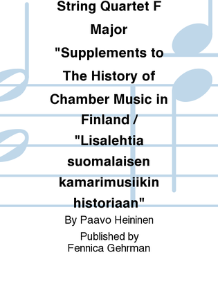 String Quartet F Major "Supplements to The History of Chamber Music in Finland / "Lisalehtia suomalaisen kamarimusiikin historiaan"