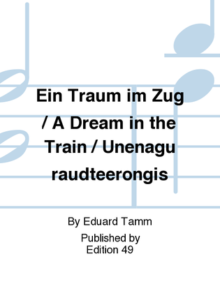 Ein Traum im Zug / A Dream in the Train / Unenagu raudteerongis