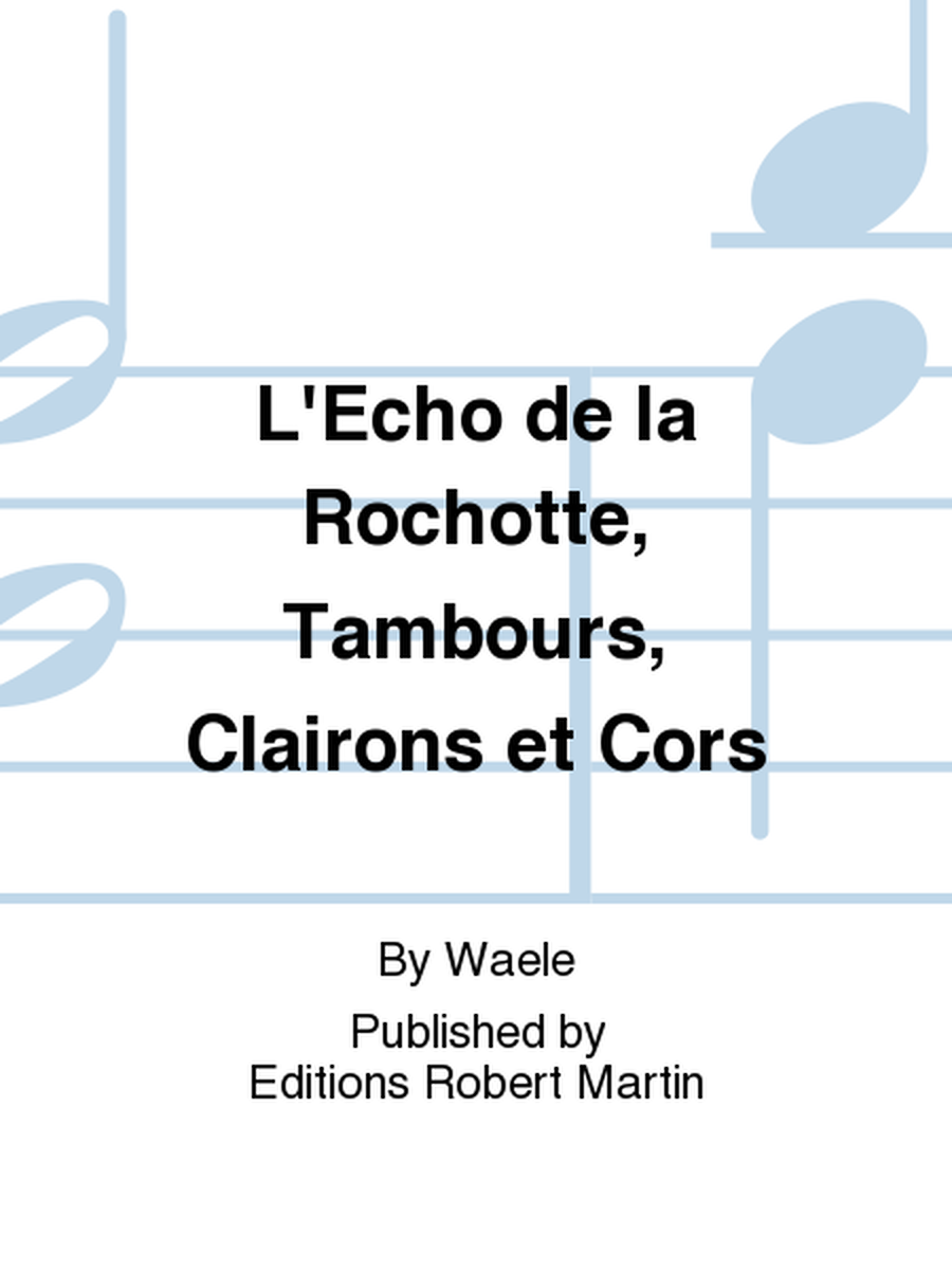 Echo de la Rochotte (l'), Tambours, Clairons et Cors