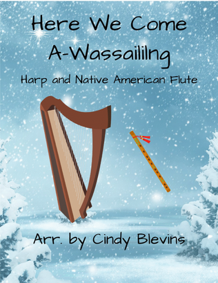 Here We Come A-Wassailing, for Harp and Native American flute