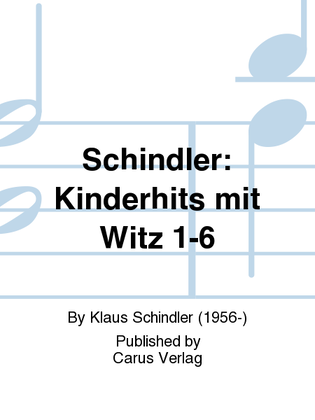 Schindler: Kinderhits mit Witz 1-6