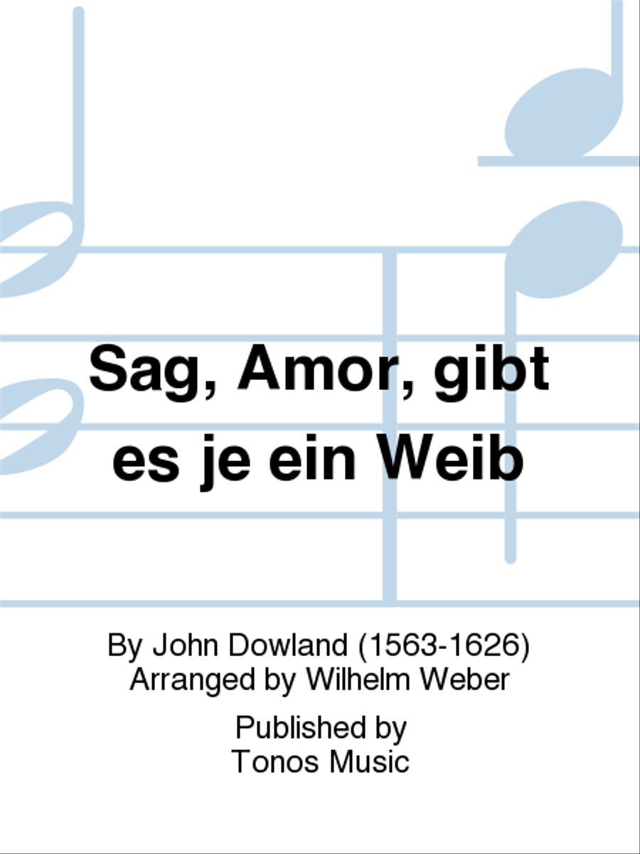 Sag, Amor, gibt es je ein Weib