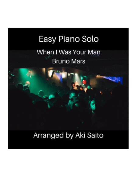 When I Was Your Man - Bruno Mars - Easy Piano Solo by Aki Saito image number null