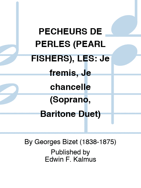 PECHEURS DE PERLES (PEARL FISHERS), LES: Je fremis, Je chancelle (Soprano, Baritone Duet)
