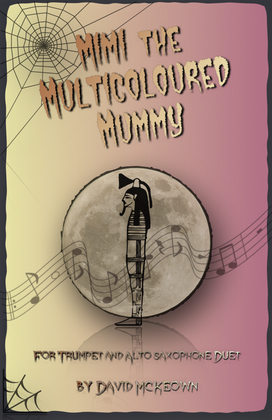 Mimi the Multicoloured Mummy, Halloween Duet for Trumpet and Alto Saxophone