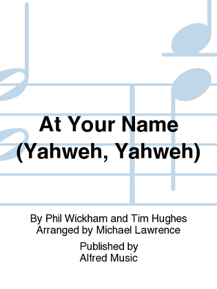 At Your Name (Yahweh, Yahweh)