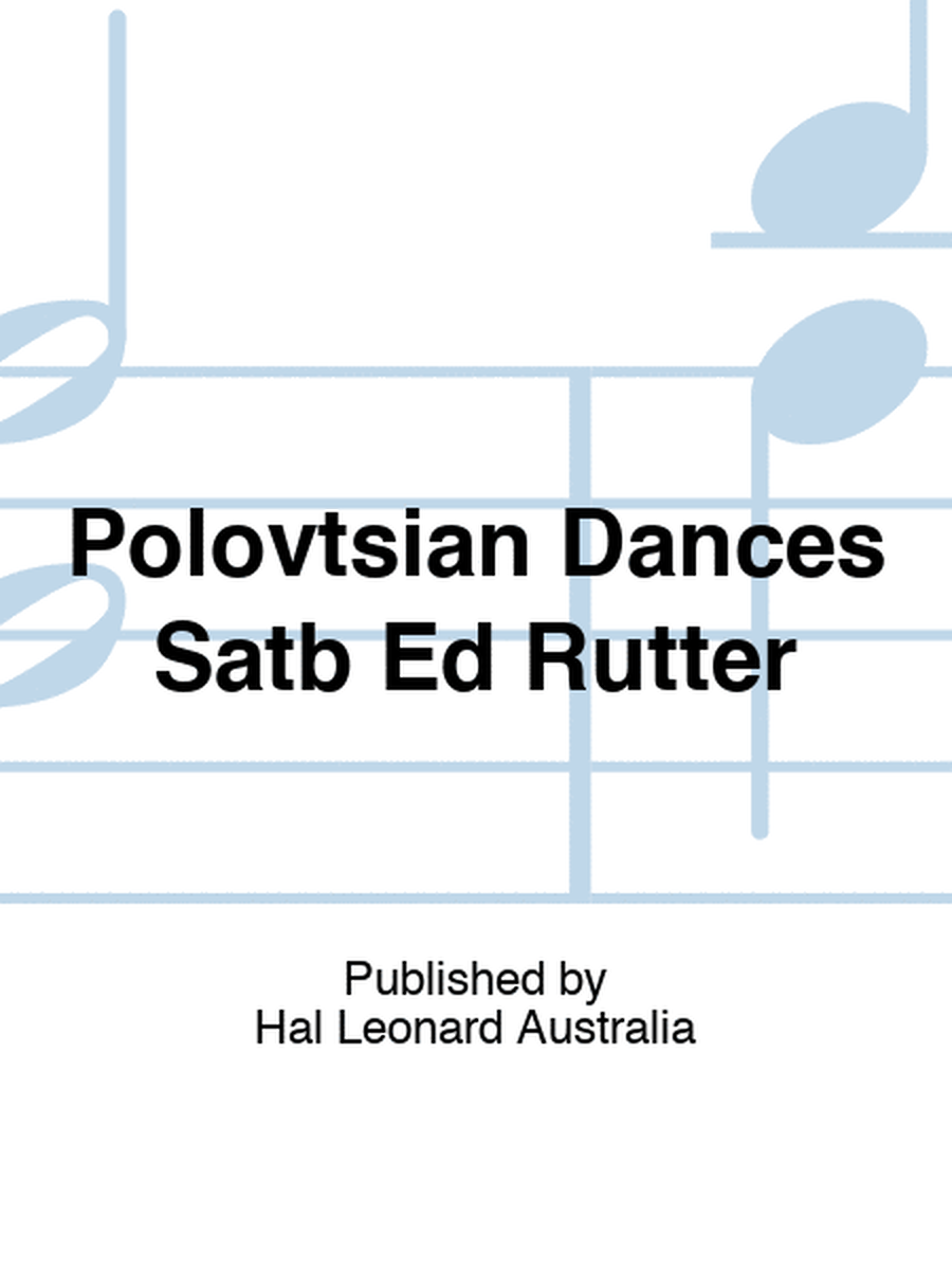 Polovtsian Dances Satb Ed Rutter