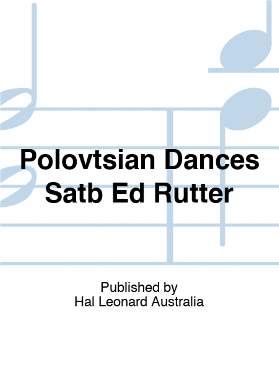 Polovtsian Dances Satb Ed Rutter