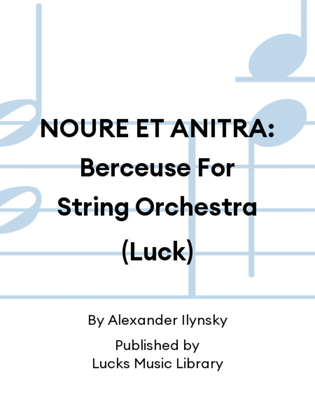 NOURE ET ANITRA: Berceuse For String Orchestra (Luck)