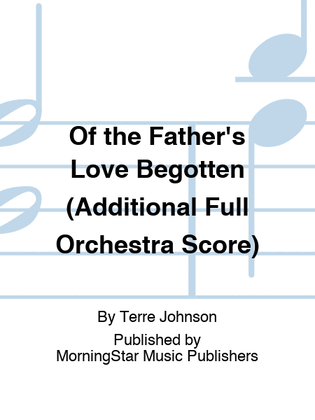 Of the Father's Love Begotten (Additional Full Orchestra Score)