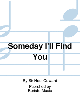 Someday I'll Find You