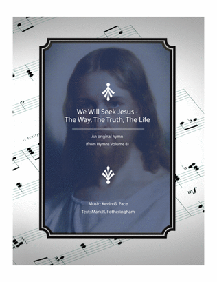 Book cover for We Will Seek Jesus: The Way, The Truth, The Life - an original hymn