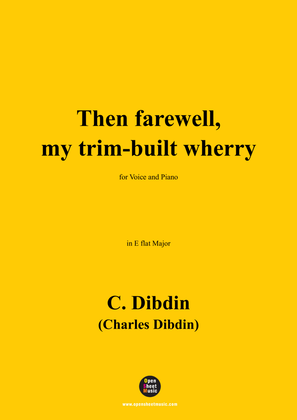 C. Dibdin-Then farewell,my trim-built wherry,in E flat Major