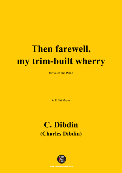 C. Dibdin-Then farewell,my trim-built wherry,in E flat Major