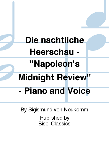 Die nachtliche Heerschau - ''Napoleon's Midnight Review'' - Piano and Voice