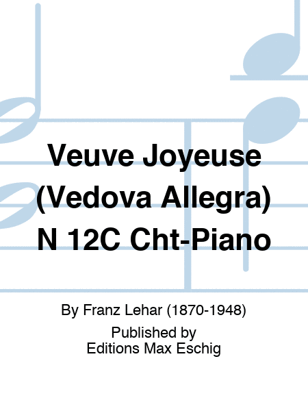 Veuve Joyeuse (Vedova Allegra) N 12C Cht-Piano