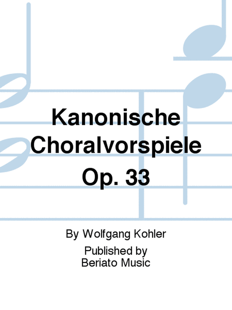 Kanonische Choralvorspiele Op. 33