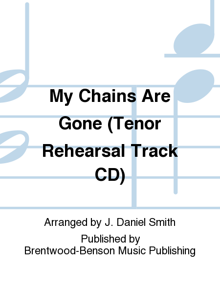 My Chains Are Gone (Tenor Rehearsal Track CD)