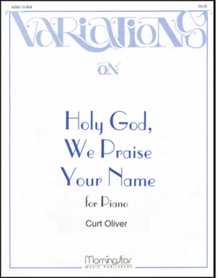 Variations on Holy God, We Praise Your Name
