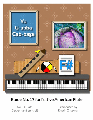 Etude No. 17 for "F#" Flute - Yo G-abba Cab-bage